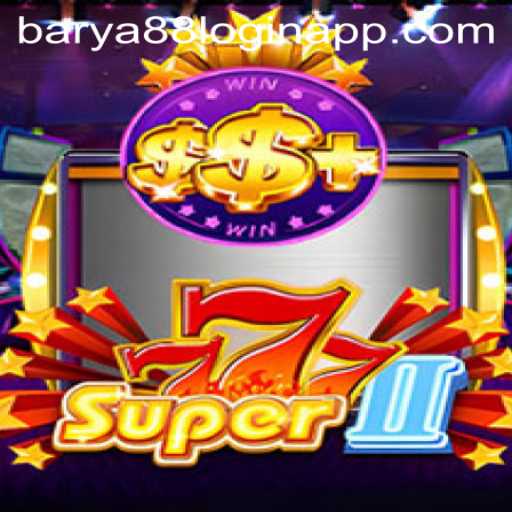 Exploring the Thrills of Super777II and the Barya88 Login App